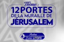 12 portes de la muraille de Jérusalem  evenements_formations_conferences_eglises